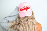 Yep Still Single DTF on Light Pink Trucker Hat