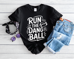 Run The Dang Ball Football Graphic T-Shirt