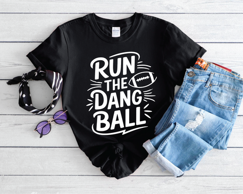 Run The Dang Ball Football Graphic T-Shirt