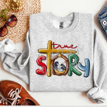 True Story Sweatshirt