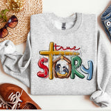 True Story Sweatshirt