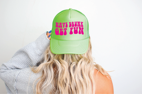 Have Drunk Get Fun DTF Printed Neon Green Trucker Hat